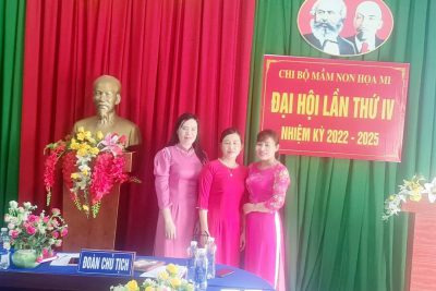 ĐẠI HỘI CHI BỘ TRƯỜNG MẦM NON HỌA MI LẦN THỨ IV, NHIỆM KỲ 2022 – 2025